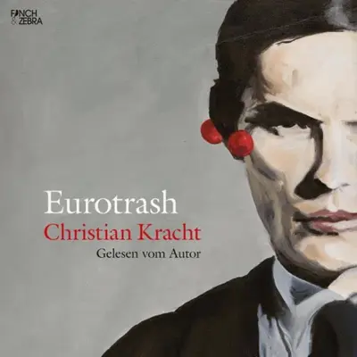 Christian Kracht: Eurotrash (AudiobookFormat, German language, Finch&Zebra)
