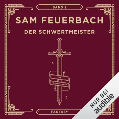 Sam Feuerbach: Die Krosann-Saga 02 - Der Schwertmeister - Die Krosann-Saga - Lehrjahre 2 (AudiobookFormat, german language, 2016)