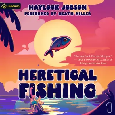 Haylock Jobson: Heretical Fishing: A Cozy Guide to Annoying the Cults, Outsmarting the Fish, and Alienating Oneself (AudiobookFormat, Podium Audio)