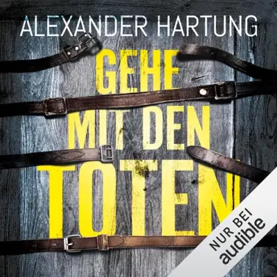 Alexander Hartung: Gehe mit den Toten (AudiobookFormat, German language, Audible Studios)