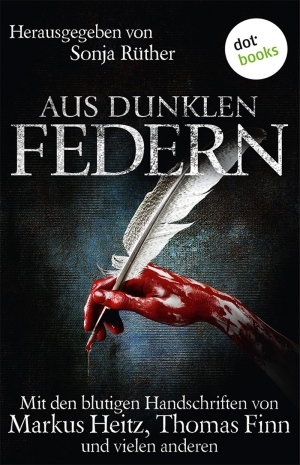 Lena Falkenhagen, Markus Heitz, Thomas Finn, Boris Koch, Sonja Rüther, Hanka Jobke, Vincent Voss: Aus dunklen Federn (EBook, Deutsch language, dotbooks Verlag)
