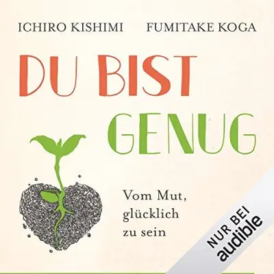 Ichiro Kishimi, Fumitake Koga: Du bist genug (AudiobookFormat, German language, Audible Studios)