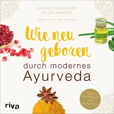 Kulreet Chaudhary: Wie neugeboren durch modernes Ayurveda (AudiobookFormat, German language, riva Verlag)