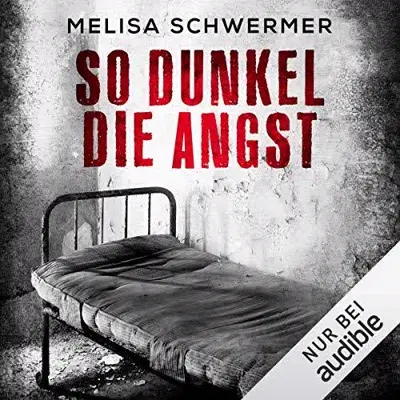 Melisa Schwermer: So dunkel die Angst (AudiobookFormat, German language, Audible Studios)