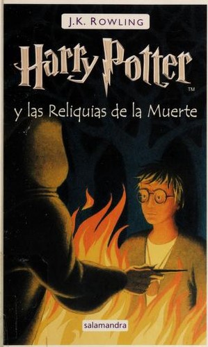 Joanne K. Rowling: Harry Potter y las Reliquias de la Muerte (Hardcover, Spanish language, 2008, Salamandra)