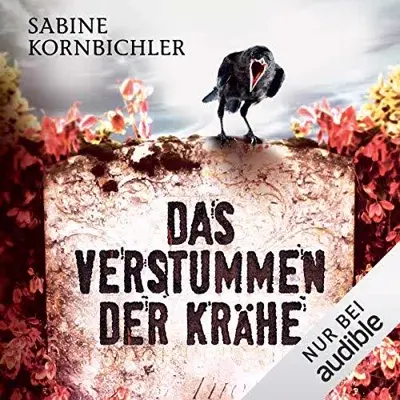 Sabine Kornbichler: Das Verstummen der Krähe (AudiobookFormat)