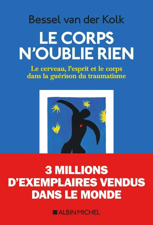Bessel van der Kolk, Bessel A. Van Der Kolk: Le corps n'oublie rien (French language, 2018, Éditions Albin Michel)