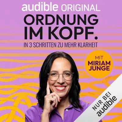 Susanne Pahler, Miriam Junge, Teresa Sickert: Ordnung im Kopf. In 3 Schritten zu mehr Klarheit (AudiobookFormat, German language, Audible Originals)