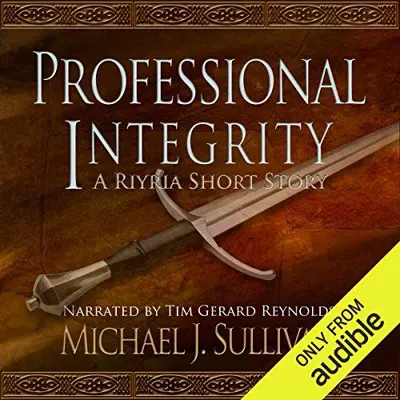 Michael J. Sullivan: FREE: Professional Integrity (A Riyria Chronicles Tale) (Unabridged) (AudiobookFormat, english language, 2015, Audible Studios)