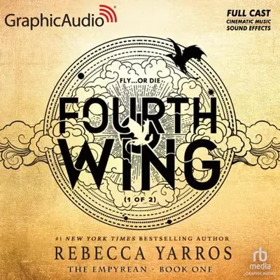 Rebecca Yarros: Fourth Wing (Part 1 of 2) (Dramatized Adaptation) (AudiobookFormat, Graphic Audio LLC)