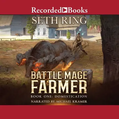 Seth Ring: Battle Mage Farmer 01 - Domestication - A Fantasy LitRPG Adventure (Battle Mage Farmer, Book 1) (AudiobookFormat, english language, 2022, Recorded Books)