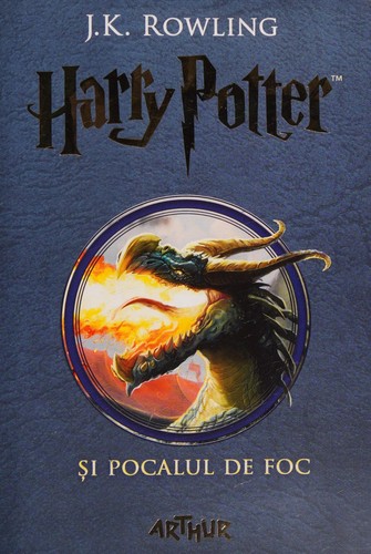 Joanne K. Rowling: Harry Potter şi pocalul de foc (Hardcover, Romanian language, 2017, Arthur)