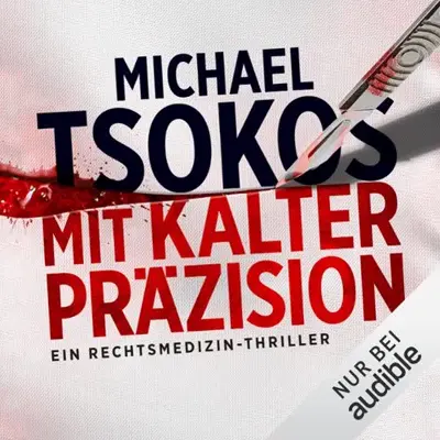 Michael Tsokos: Mit kalter Präzision (AudiobookFormat, German language, Audible Studios)