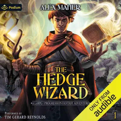 Alex Maher: The Hedge Wizard 01 - The Hedge Wizard - A LitRPG / Progression Fantasy Adventure (The Hedge Wizard, Book 1) (AudiobookFormat, english language, 2022, Podium Audio)