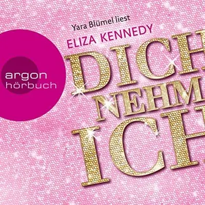 Eliza Kennedy: Dich nehm ich (AudiobookFormat, German language, Argon Verlag)