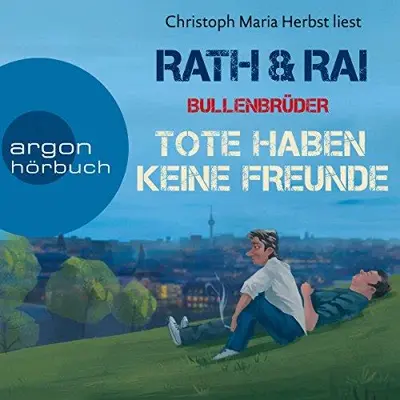 Hans Rath, Edgar Rai: Bullenbrüder - Tote haben keine Freunde (AudiobookFormat, German language, Argon Verlag)