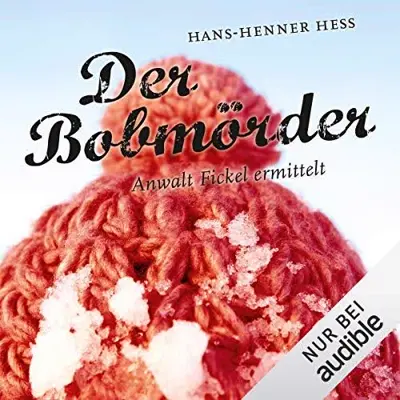 Hans-Henner Hess: Der Bobmörder. Anwalt Fickel ermittelt (AudiobookFormat, German language, Audible Studios)