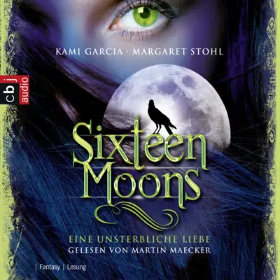 Kami Garcia, Margaret Stohl: Sixteen Moons - Eine unsterbliche Liebe (AudiobookFormat)