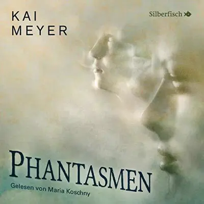 Kai Meyer: Phantasmen (AudiobookFormat, German language, Silberfisch)