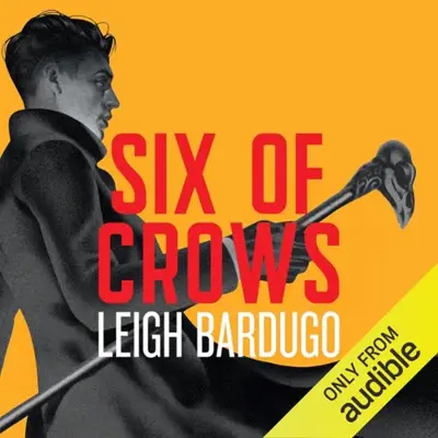 Leigh Bardugo: Six of Crows (AudiobookFormat, Audible Studios)