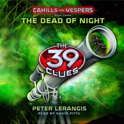 Peter Lerangis: The Dead of Night (The 39 Clues: Cahills vs. Vespers, Book 3) (AudiobookFormat, Scholastic Audio Books)