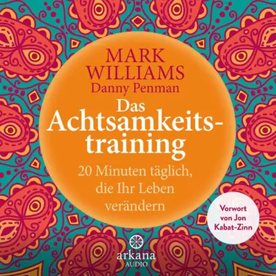 Danny Penman, Mark Williams, Ulla Rahn-Huber: Das Achtsamkeitstraining: 20 Minuten täglich, die Ihr Leben verändern (AudiobookFormat, german language, 2021, Random House Audio, Deutschland)