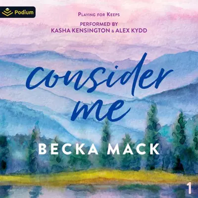 Becka Mack: Playing for Keeps 01 - Consider Me - Playing for Keeps, Book 1 (AudiobookFormat, english language, 2022, Podium Audio)