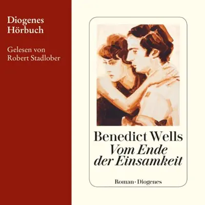 Benedict Wells: Vom Ende der Einsamkeit (AudiobookFormat, German language, Diogenes Verlag AG)