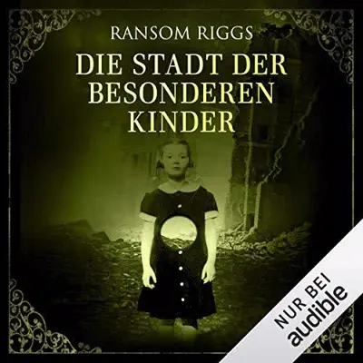 Ransom Riggs: Die Stadt der besonderen Kinder (AudiobookFormat, German language, Audible Studios)