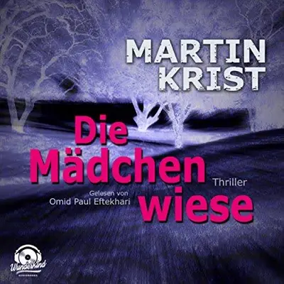 Martin Krist: Die Mädchenwiese (AudiobookFormat, German language, Wunderkind Audiobooks)