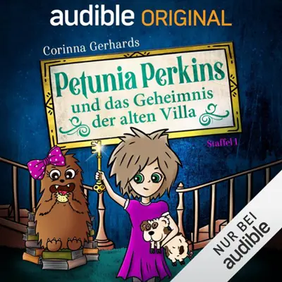 Corinna Gerhards: Petunia Perkins und das Geheimnis der alten Villa - Staffel 1 (AudiobookFormat, german language, 2021, Audible Originals)