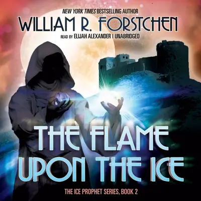 William R. Forstchen: Ice Prophet 02 - The Flame upon the Ice (AudiobookFormat, english language, 2012, Blackstone Audio, Inc.)