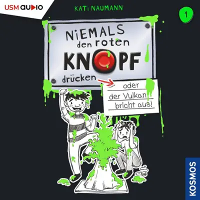 Kati Naumann: Niemals den roten Knopf drücken 01 - Niemals den roten Knopf drücken oder der Vulkan bricht aus - Niemals den roten Knopf drücken 1 (AudiobookFormat, german language, 2020, United Soft Media Verlag GmbH)