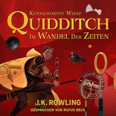 Kennilworthy Whisp, J.K. Rowling: Quidditch im Wandel der Zeiten (AudiobookFormat, German language, Pottermore Publishing)