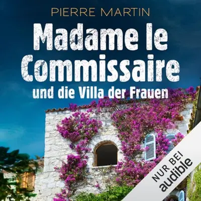 Pierre Martin: Madame le Commissaire und die Villa der Frauen (AudiobookFormat, German language, Audible Studios)