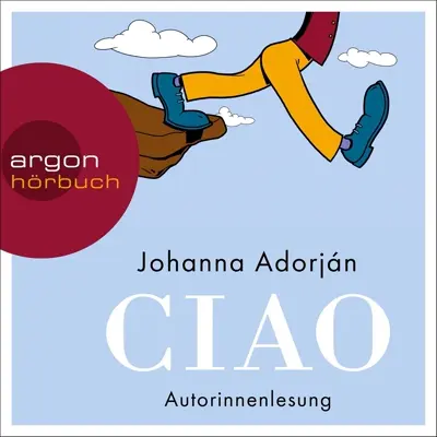 Johanna Adorján: Ciao (AudiobookFormat, German language, Argon Verlag)