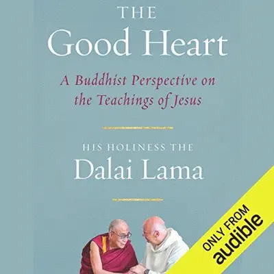 His Holiness the Dalai Lama, Geshe Thupten Jinpa - translator, Robert Kiely - editor: The Good Heart (AudiobookFormat, Audible Studios)