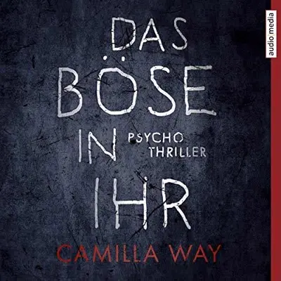 Camilla Way: Das Böse in ihr (AudiobookFormat, German language, Audio Media Verlag)