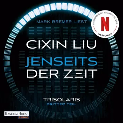 Cixin Liu: Die Trisolaris-Trilogie 03 - Jenseits der Zeit - Roman - Die Trisolaris-Trilogie 3 (AudiobookFormat, german language, 2024, Random House Audio, Deutschland)