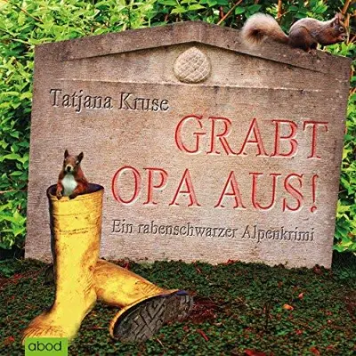 Tatjana Kruse: Grabt Opa aus! Ein rabenschwarzer Alpenkrimi (AudiobookFormat, German language, ABOD Verlag)