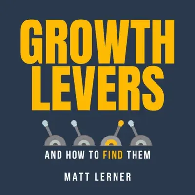 Matt Lerner: Growth Levers and How to Find Them (AudiobookFormat, SYSTM)
