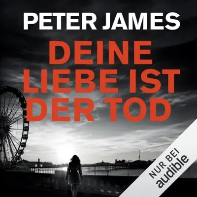 Peter James: Deine Liebe ist der Tod (AudiobookFormat, German language, Audible Studios)