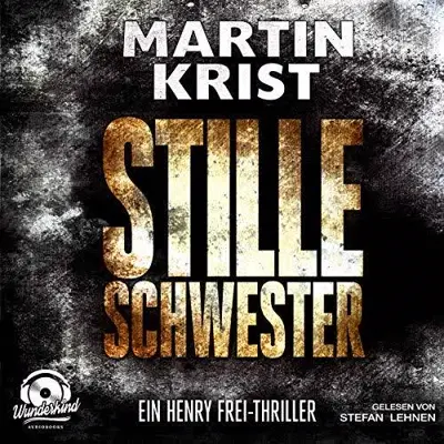 Martin Krist: Stille Schwester. Der zweite Fall für Kommissar Henry Frei (AudiobookFormat, German language, Wunderkind Audiobooks)