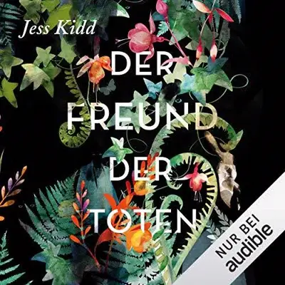 Jess Kidd: Der Freund der Toten (AudiobookFormat, German language, Audible Studios)