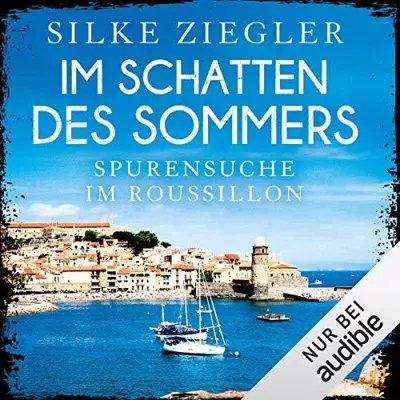 Silke Ziegler: Im Schatten des Sommers: Spurensuche im Roussillon (AudiobookFormat, German language, Audible Studios)