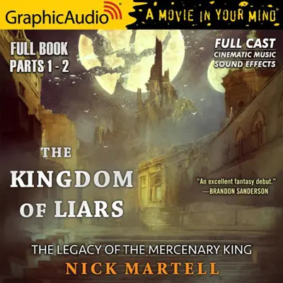 Nick Martell: The Kingdom of Liars  [Dramatized Adaptation]: The Legacy of the Mercenary King, Book 1 (AudiobookFormat, english language, 2020, GraphicAudio)
