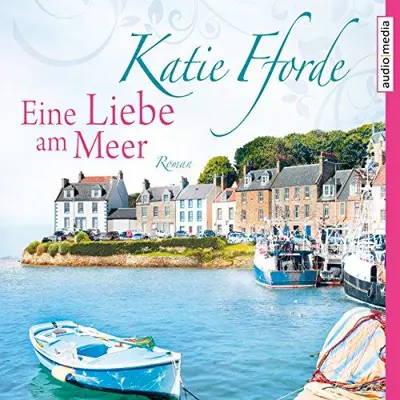 Katie Fforde: Eine Liebe am Meer (AudiobookFormat, german language, 2018)