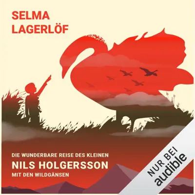 Selma Lagerlöf: Die wunderbare Reise des kleinen Nils Holgersson mit den Wildgänsen - Ein Hörbuchprojekt von & für Hörbuchfans (AudiobookFormat, german language, 2022, Audible Studios)