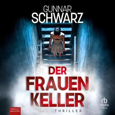 Gunnar Schwarz: Der Frauenkeller (AudiobookFormat, German language, Hörbuch München von RBmedia Verlag)