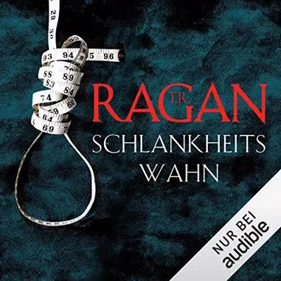 T. R. Ragan: Schlankheitswahn (AudiobookFormat, German language, AmazonCrossing)